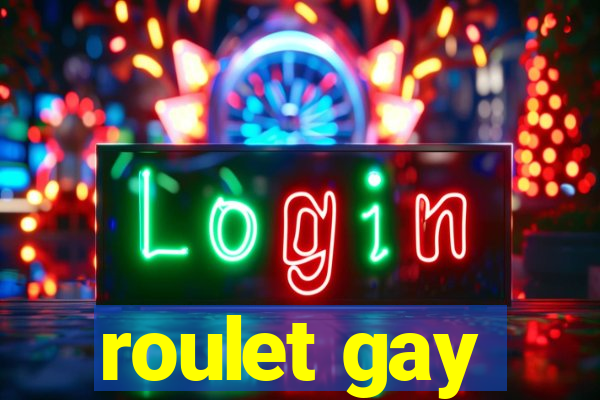 roulet gay